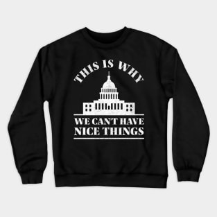 This is Why We Can’t Have Nice Things Crewneck Sweatshirt